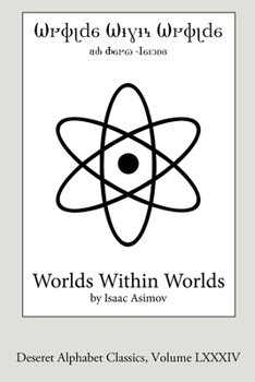 Paperback Worlds Within Worlds (Deseret Alphabet edition): The Story of Nuclear Energy Book