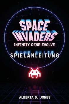 Paperback Space Invaders Infinity Gene Evolve Spielanleitung: Das volle Evolution-Erlebnis freischalten [German] Book