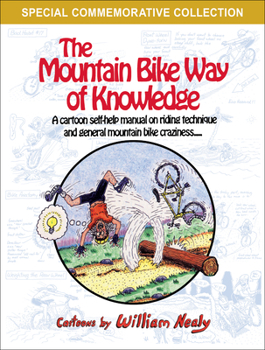 Paperback The Mountain Bike Way of Knowledge: A Cartoon Self-Help Manual on Riding Technique and General Mountain Bike Craziness Book