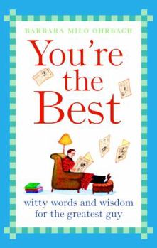 Hardcover You're the Best: Witty Words and Wisdom for the Greatest Guy Book