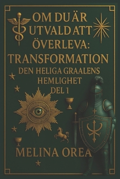 Paperback Om Du Är Utvald Att Överleva: Transformation. Den Heliga Graalens Hemlighet. del 1 [Swedish] Book
