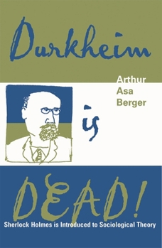 Paperback Durkheim Is Dead!: Sherlock Holmes Is Introduced to Social Theory Book