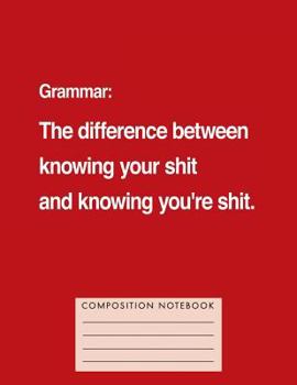 Paperback Grammar: The Difference Between Knowing Your Shit and Knowing You're Shit. Book