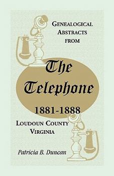 Paperback Genealogical Abstracts from the Telephone, 1881-1888, Loudoun County, Virginia Book