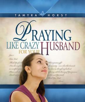 Paperback Praying Like Crazy for Your Husband Book