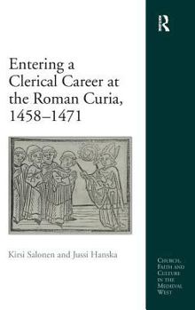 Hardcover Entering a Clerical Career at the Roman Curia, 1458-1471 Book