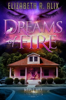 Paperback Dreams of Fire: Maple Hill Chronicles Book 1 Book