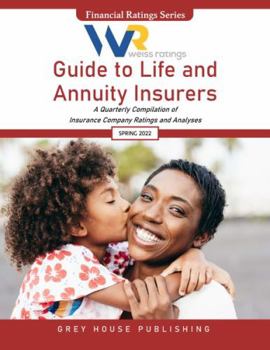 Paperback Weiss Ratings Guide to Life and Annuity Insurers Spring 2022: A Quarterly Compilation of Insurance Company Ratings and Analyses (Financial Ratings) Book