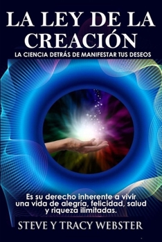 Paperback La ley de la Creación: La Ciencia Detrás de Manifestar Tus Deseos [Spanish] Book