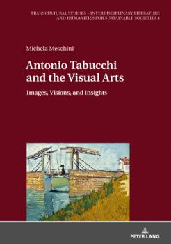 Hardcover Antonio Tabucchi and the Visual Arts: Images, Visions, and Insights Book