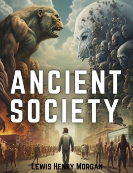 Paperback Ancient Society: Researches in the Lines of Human Progress from Savagery, through Barbarism to Civilization Book