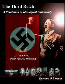 Paperback The Third Reich, A Revolution of Ideological Inhumanity: Volume 2, Death Mask of Humanity Book