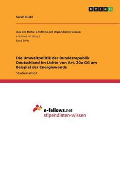 Paperback Die Umweltpolitik der Bundesrepublik Deutschland im Lichte von Art. 20a GG am Beispiel der Energiewende [German] Book