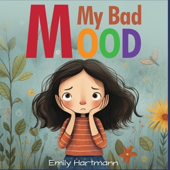 My Bad Mood: Anger Management For Children, Feelings Book For Kids Ages 3 to 5 (Social Emotional Books)