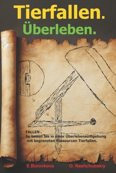 FALLEN . So bauen Sie in einer Überlebensumgebung mit begrenzten Ressourcen Tierfallen. (German Edition)