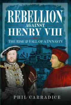 Hardcover Rebellion Against Henry VIII: The Rise and Fall of a Dynasty Book