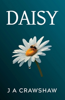 Daisy: Uplifting and deeply emotional story of hope, second chances, found family, worthiness and redemption. Is blood really thicker than water?