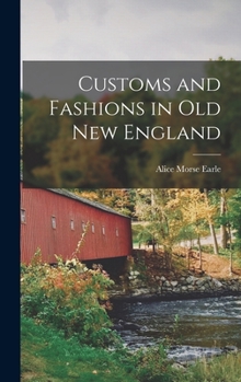 Hardcover Customs and Fashions in Old New England Book