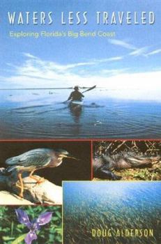 Waters Less Traveled: Exploring Florida's Big Bend Coast (Florida History and Culture) - Book  of the Florida History and Culture Series