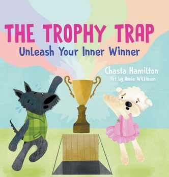 Hardcover The Trophy Trap: Unleash Your Inner Winner Book