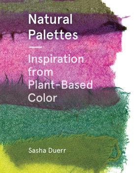 Paperback Natural Palettes: Inspiration from Plant-Based Color Book