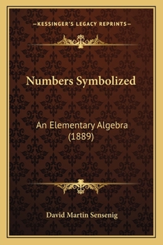 Paperback Numbers Symbolized: An Elementary Algebra (1889) Book