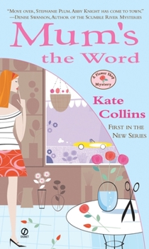 Mum's the Word - Book #1 of the A Flower Shop Mystery
