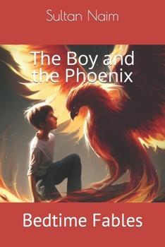 The Boy and the Phoenix: Bedtime Fables