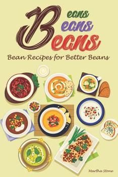 Paperback Beans, Beans, Beans: Bean Recipes for Better Beans Book