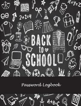 Paperback Back To School: Password Logbook: The Personal Internet Address & Password Log Book with Tabs Alphabetized, Large Print Password Book [Large Print] Book