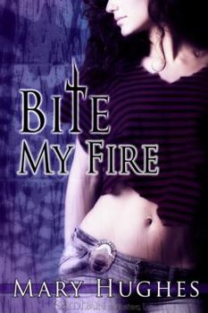 Bite My Fire - Book #1 of the Biting Love