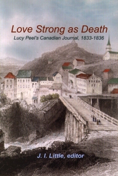 Paperback Love Strong as Death: Lucy Peelâ (Tm)S Canadian Journal, 1833-1836 Book
