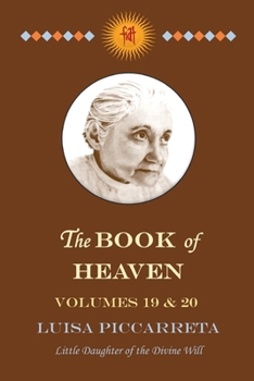 Paperback The Book of Heaven - Volumes 19 & 20: The Call of the Creature to the Order, the Place and the Purpose for which He was Created by God Book