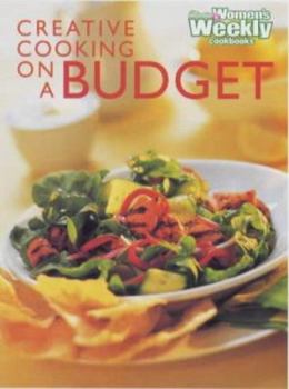 Creative Cooking on a Budget ("Australian Women's Weekly" Home Library)