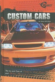 Hardcover Custom Cars: The Ins and Outs of Tuners, Hot Rods, and Other Muscle Cars Book