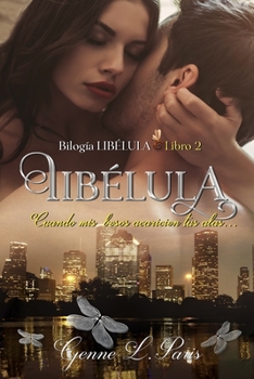 Lib?lula 2 : Cuando Mis Besos Acaricien Tus Alas... - Book #2 of the Libélula