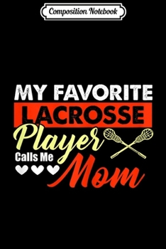 Paperback Composition Notebook: Womens My Favorite Lacrosse Player Calls Me Mom Journal/Notebook Blank Lined Ruled 6x9 100 Pages Book