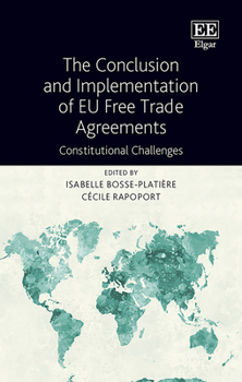 Hardcover The Conclusion and Implementation of EU Free Trade Agreements: Constitutional Challenges Book