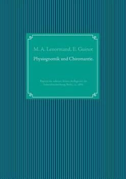 Paperback Wahrsagekunst: Die Physiognomik und die Chiromantie. Lebensbeschreibung der Mlle. Lenormand.: Reprint der seltenen dritten Auflage mi [German] Book