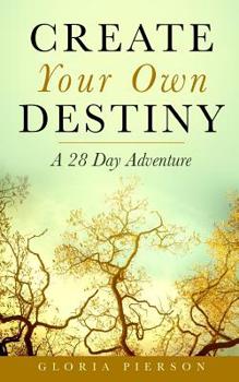 Paperback Create Your Own Destiny: A 28 Day Adventure Book