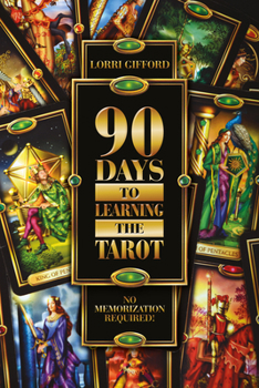 Paperback 90 Days to Learning the Tarot: No Memorization Required! Book