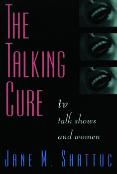 Paperback The Talking Cure: TV Talk Shows and Women Book