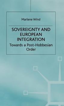 Hardcover Sovereignty and European Integration: Towards a Post-Hobbesian Order Book