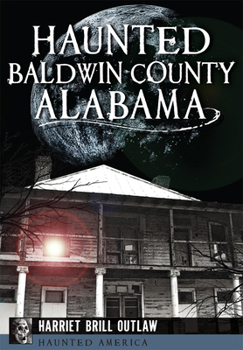 Haunted Baldwin County, Alabama - Book  of the Haunted America