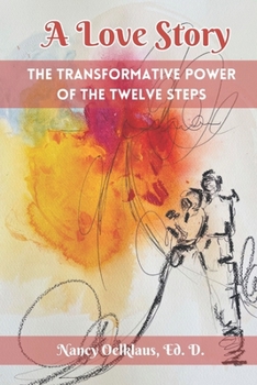 Paperback A Love Story: The Transformative Power of the Twelve Steps Book