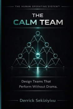 Paperback The Calm Team: Design Teams That Perform Without Drama Book
