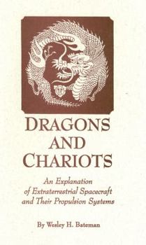 Paperback Dragons and Chariots: An Explanation of Extraterrestrial Spacecraft and Their Propulsion Systems Book