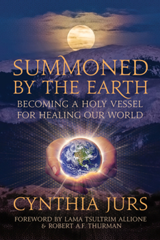 Paperback Summoned by the Earth: Becoming a Holy Vessel for Healing Our World Book