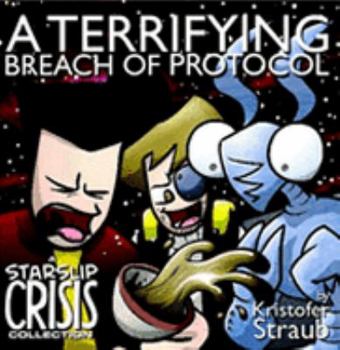 Paperback A Terrifying Breach of Protocol: A Starslip Crisis Collection Book