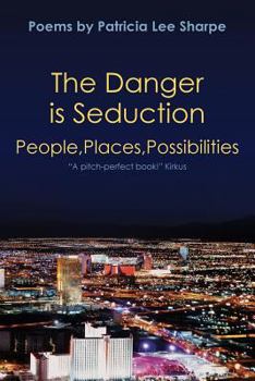 Paperback The Danger is Seduction: People, Places, Possibilities Book
